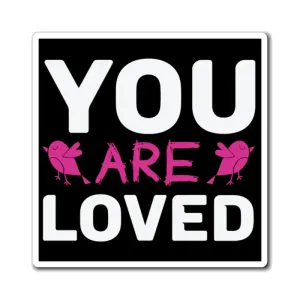 Express Love Boldly with you are Loved Magnets