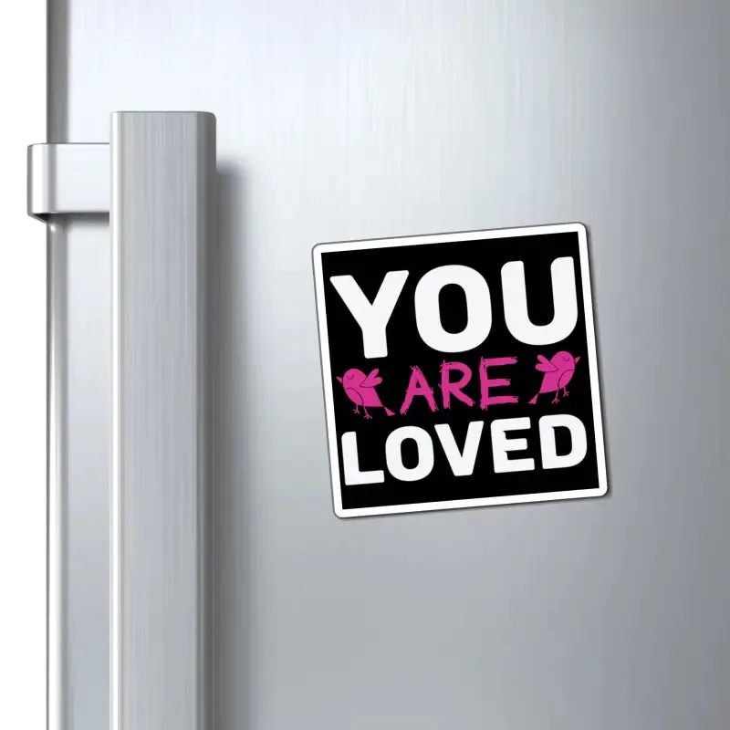 Express Love Boldly with you are Loved Magnets