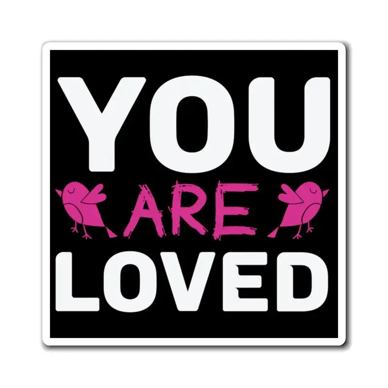 Express Love Boldly with you are Loved Magnets
