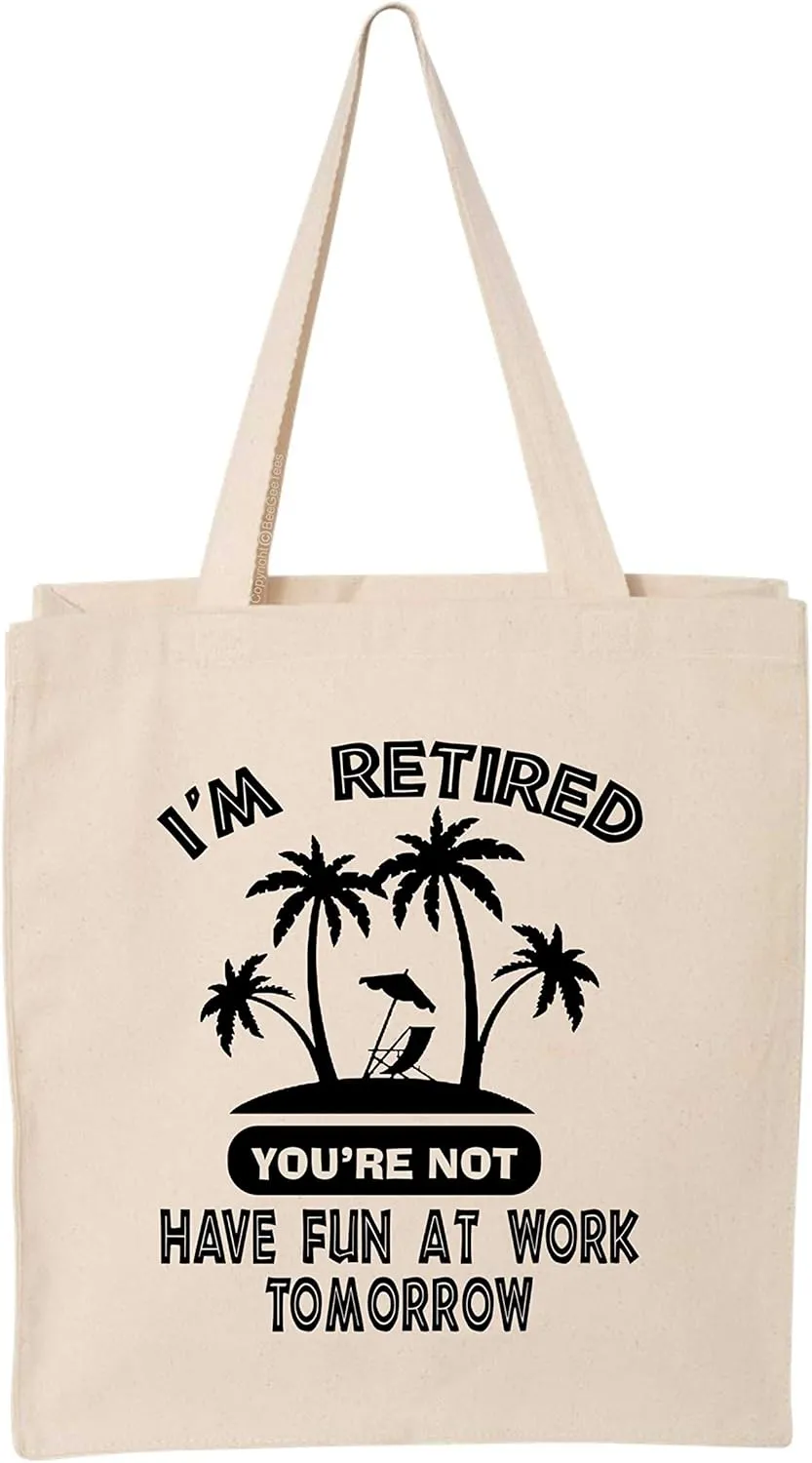 Funny Tote I'm Retired You're Not Canvas Retirement Cloth Shopping Bag (Large 14"x 15"x 4")