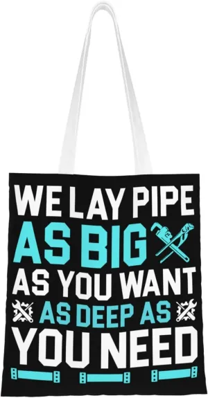 We Lay Pipe As Big As You Want As Deep As You Need Tote Bag for Women Canvas Shopping Bags Reusable Large Capacity Casual Shoulder Handbags Grocery Bags DIY Gift Bags