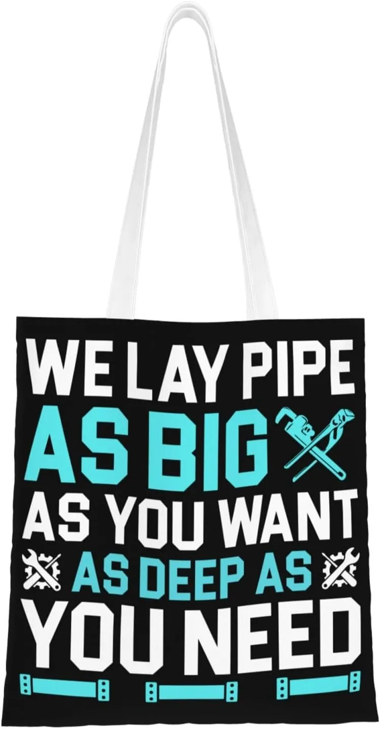We Lay Pipe As Big As You Want As Deep As You Need Tote Bag for Women Canvas Shopping Bags Reusable Large Capacity Casual Shoulder Handbags Grocery Bags DIY Gift Bags